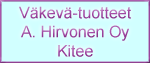 V�kev�-tuotteet A. Hirvonen Oy Kitee